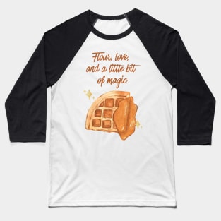 Flour, love,  and a little bit  of magic - Waffle Baseball T-Shirt